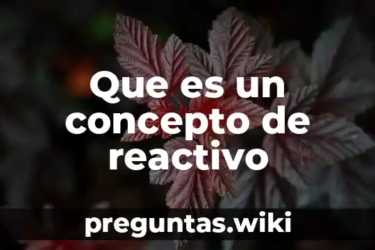 Que es un concepto de reactivo