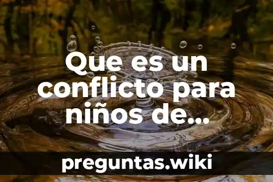 Que es un conflicto para niños de primaria