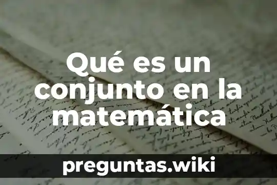 Qué es un conjunto en la matemática