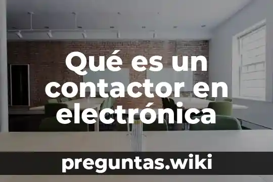 Qué es un contactor en electrónica