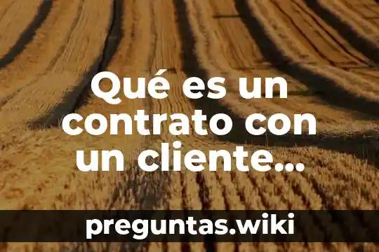 Qué es un contrato con un cliente definición