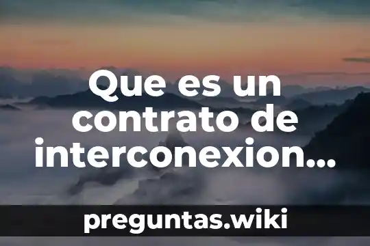 Que es un contrato de interconexion legado