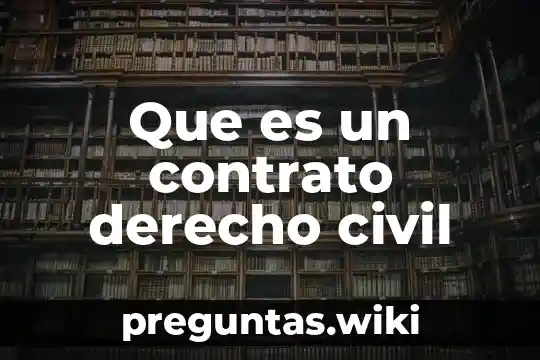 Que es un contrato derecho civil