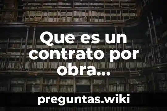 Que es un contrato por obra determinada