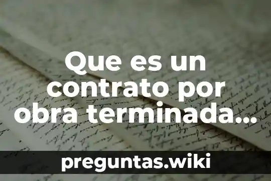 Que es un contrato por obra terminada lft
