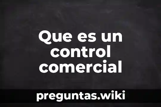 Que es un control comercial
