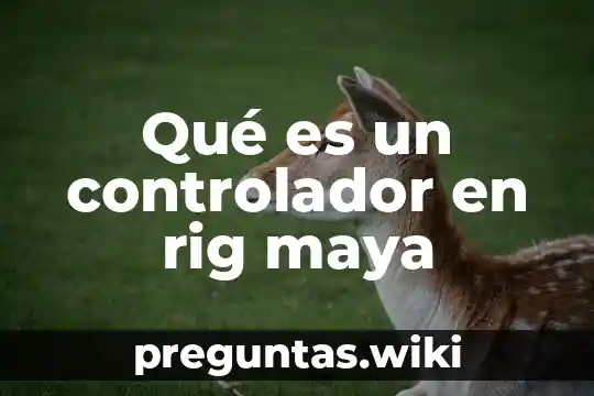 Qué es un controlador en rig maya