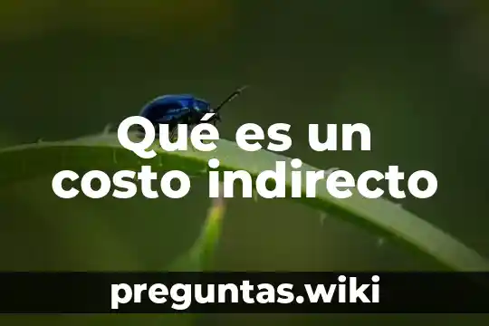 Qué es un costo indirecto