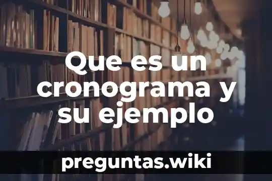 Que es un cronograma y su ejemplo