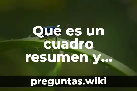 Qué es un cuadro resumen y cómo se elabora