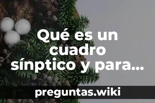 Qué es un cuadro sínptico y para qué sirve