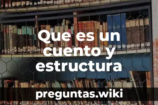 Que es un cuento y estructura