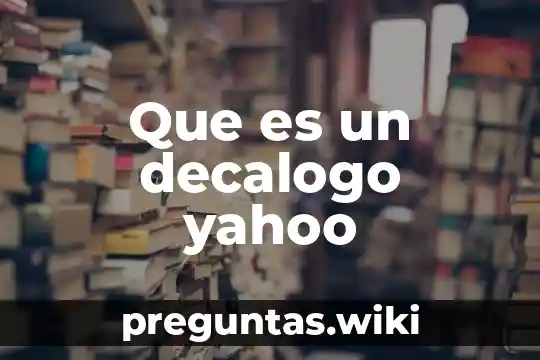 Que es un decalogo yahoo
