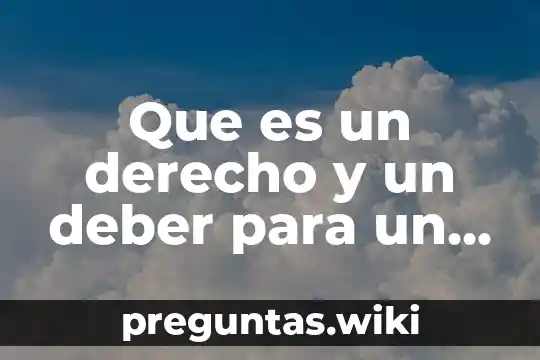Que es un derecho y un deber para un niño