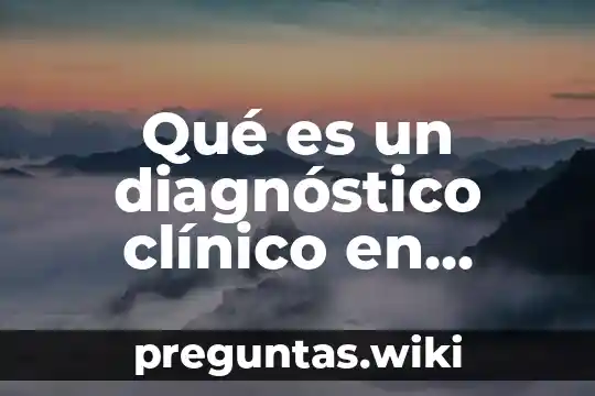 Qué es un diagnóstico clínico en enfermeria