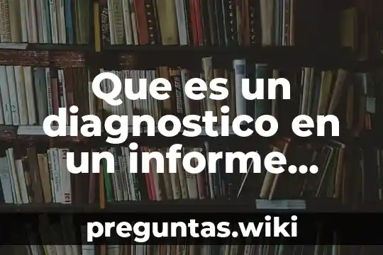 Que es un diagnostico en un informe psicologico