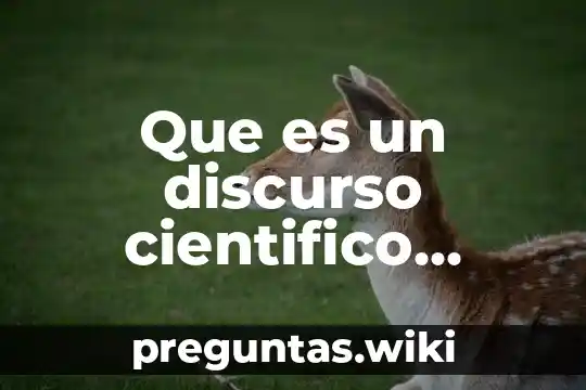 Que es un discurso cientifico caracteristicas