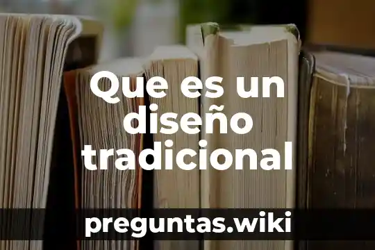 Que es un diseño tradicional