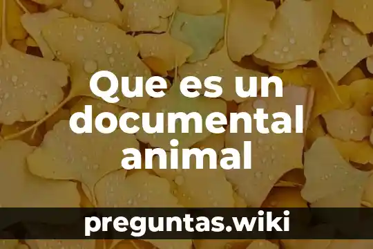 Que es un documental animal