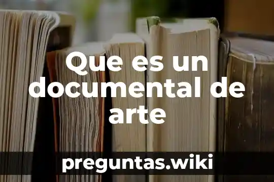 Que es un documental de arte