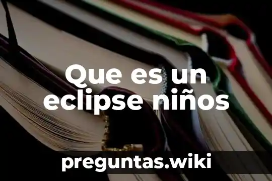 Que es un eclipse niños