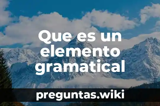 Que es un elemento gramatical