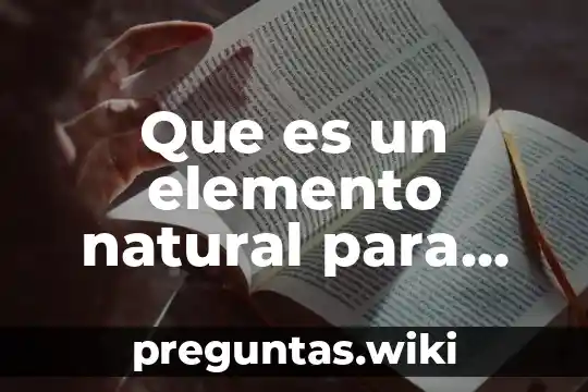 Que es un elemento natural para niños