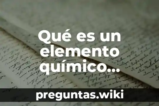 Qué es un elemento químico características