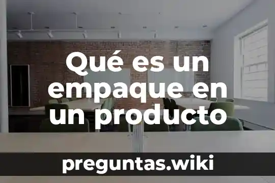 Qué es un empaque en un producto