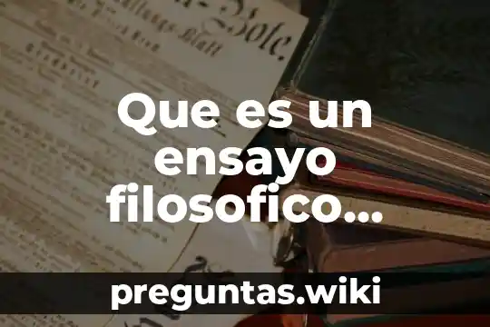 Que es un ensayo filosofico introduccion desarrollo y conclusion