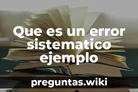 Que es un error sistematico ejemplo