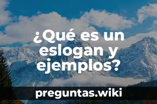 ¿Qué es un eslogan y ejemplos?