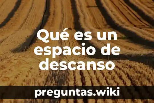 Qué es un espacio de descanso