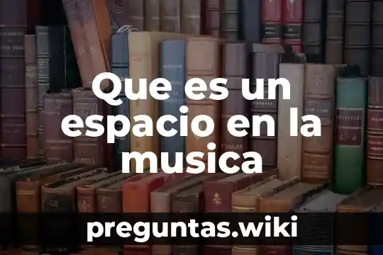 Que es un espacio en la musica