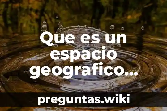 Que es un espacio geografico cuantificable