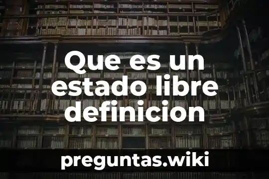 Que es un estado libre definicion