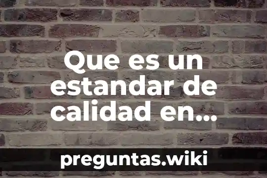 Que es un estandar de calidad en educacion