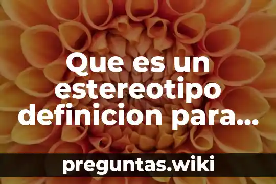 Que es un estereotipo definicion para niños