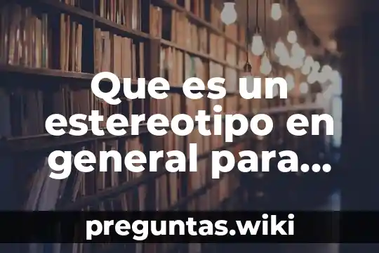 Que es un estereotipo en general para niños ejemplo