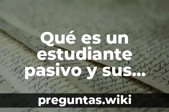Qué es un estudiante pasivo y sus características