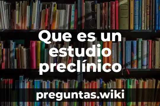 Que es un estudio preclínico