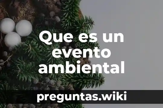 Que es un evento ambiental