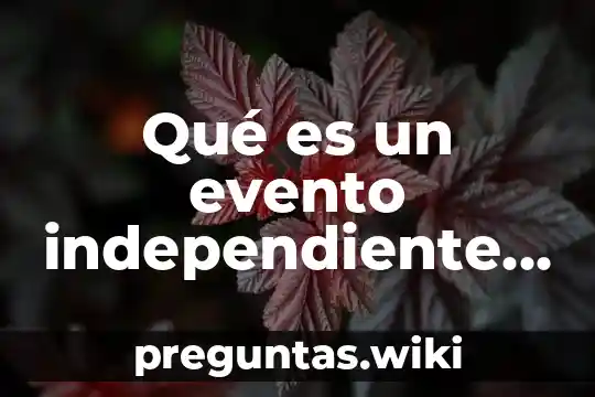 Qué es un evento independiente en matemáticas