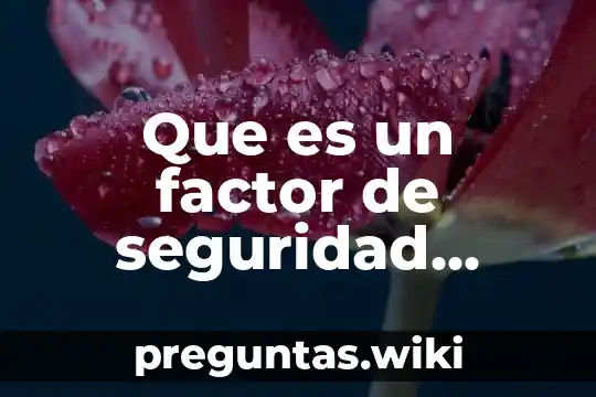 Que es un factor de seguridad negativo