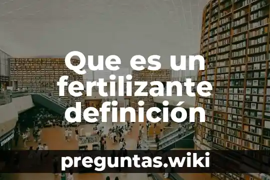 Que es un fertilizante definición