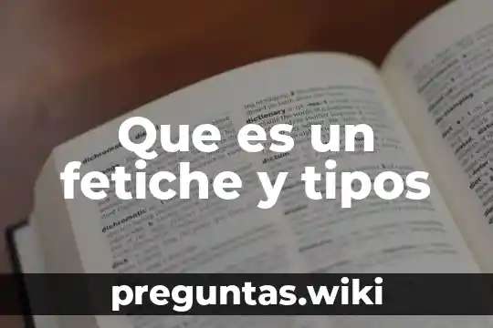 Que es un fetiche y tipos