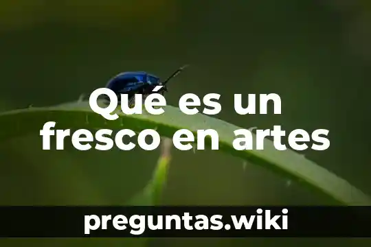 Qué es un fresco en artes