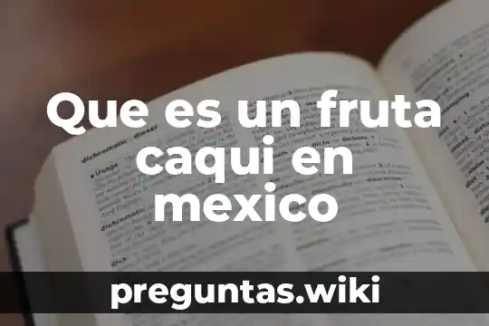 Que es un fruta caqui en mexico