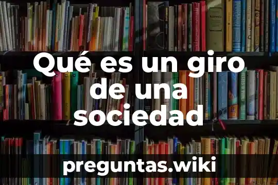Qué es un giro de una sociedad