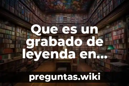 Que es un grabado de leyenda en dibujo tecnico